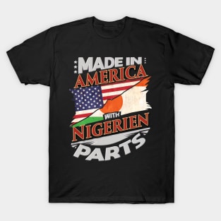 Made In America With Nigerien Parts - Gift for Nigerien From Niger T-Shirt